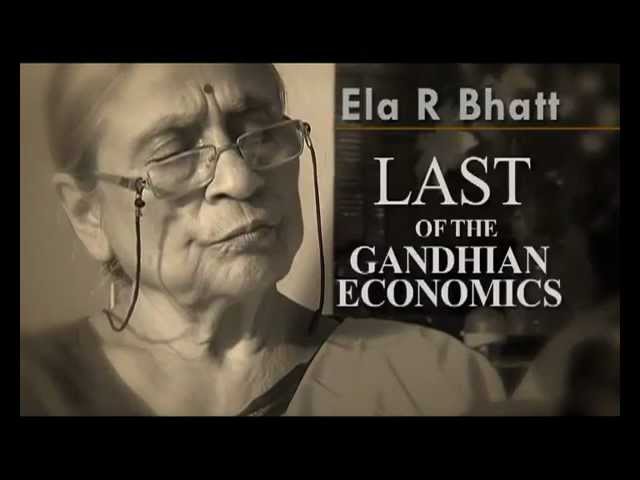Ela R Bhatt - Last of the Gandhian Economics